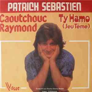 Patrick Sebastien - Caoutchouc Raymond mp3 album