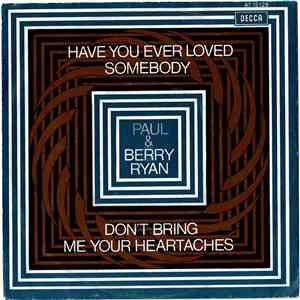 Paul & Berry Ryan - Have You Ever Loved Somebody / Don't Bring Me Your Heartaches (Missprinted Sleeve) mp3 album