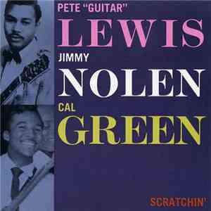 Pete "Guitar" Lewis, Jimmy Nolen, Cal Green - Scratchin' mp3 album
