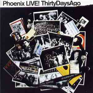 Phoenix - LIVE! ThirtyDaysAgo mp3 album