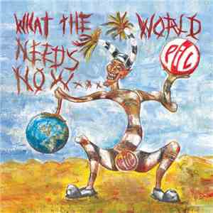 PiL - What The World Needs Now... mp3 album