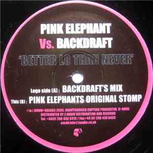 Pink Elephant vs. Backdraft - Better L8 Than Never mp3 album