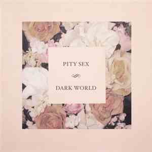 Pity Sex - Dark World mp3 album