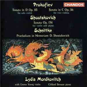 Prokofiev, Shostakovich, Schnittke, Lydia Mordkovitch - Sonata In D Op. 115 / Sonata In C Op. 56 / Sonata Op. 134 / Praeludium In Memoriam D. Shostakovich mp3 album