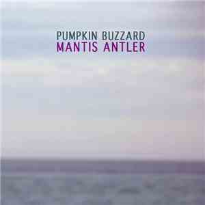 Pumpkin Buzzard - Mantis Antler mp3 album