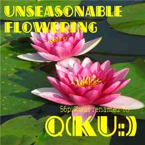 Q(Ku:) - Unseasonable Flowering mp3 album