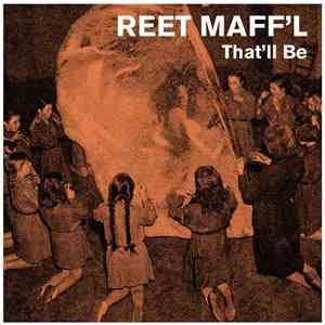 Reet Maff'l - That'll Be mp3 album