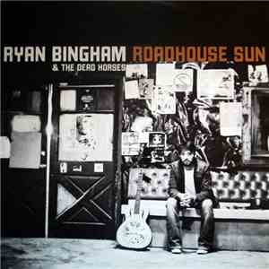 Ryan Bingham & The Dead Horses - Roadhouse Sun mp3 album