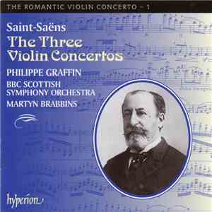 Saint-Saëns – Philippe Graffin, BBC Scottish Symphony Orchestra, Martyn Brabbins - The Three Violin Concertos mp3 album