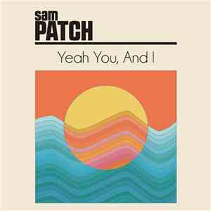 Sam Patch - Yeah You, And I mp3 album