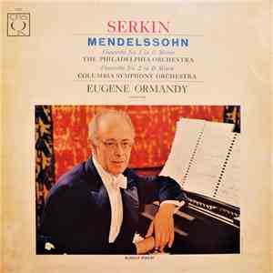 Serkin - Mendelssohn / The Philadelphia Orchestra, Columbia Symphony Orchestra, Eugene Ormandy - Concerto No. 1 In G Minor - Concerto No. 2 In D Minor mp3 album