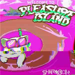 Shirobon - Pleasure Island (The Remixes) mp3 album