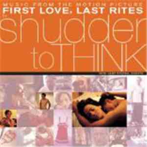 Shudder To Think - Music From The Motion Picture First Love, Last Rites mp3 album