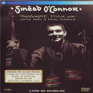 Sinéad O'Connor - Goodnight, Thank You You've Been A Lovely Audience - Live In Dublin mp3 album
