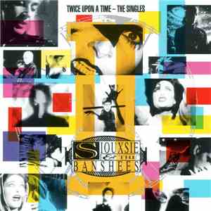 Siouxsie & The Banshees - Twice Upon A Time - The Singles mp3 album