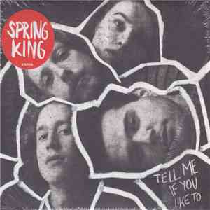 Spring King - Tell Me If You Like To mp3 album