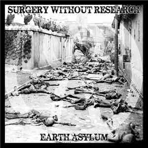 Surgery Without Research - Earth Asylum mp3 album