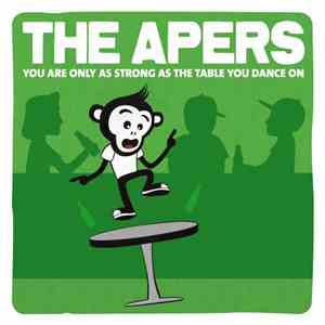 The Apers - You Are Only As Strong As The Table You Dance On mp3 album