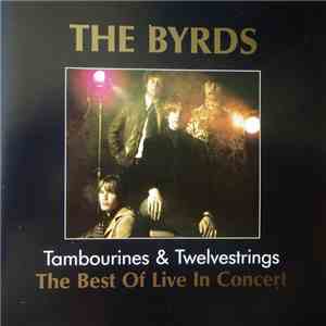 The Byrds - Tambourines & Twelvestrings - The Best Of Live In Concert mp3 album