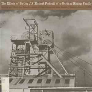 The Elliots of Birtley - A Musical Portrait Of A Durham Mining Family mp3 album