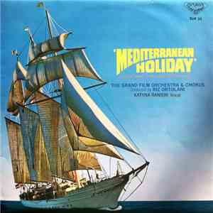 The Grand Film Orchestra & Chorus Conducted By Riz Ortolani, Katyna Ranieri - Mediterranean Holiday (Original Sound Track From MCS Cine Vision) mp3 album