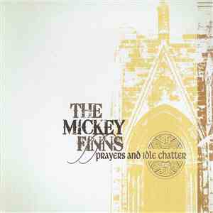 The Mickey Finns - Prayers And Idle Chatter mp3 album