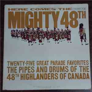The Pipes And Drums Of The 48th Highlanders Of Canada - Here Comes The Famous 48th! mp3 album