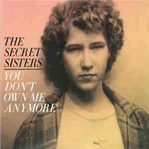 The Secret Sisters - You Don't Own Me Anymore mp3 album