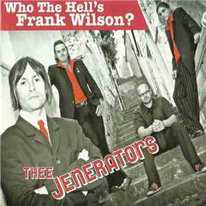 Thee Jenerators - Who The Hell's Frank Wilson? mp3 album