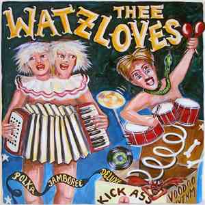 Thee Watzloves - Polka Jamboree Deluxe Plus mp3 album