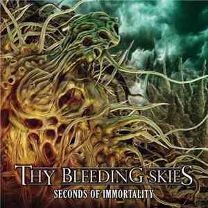Thy Bleeding Skies - Seconds Of Immortality mp3 album