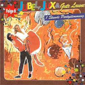 Unknown Artist - Jubel, Jux & Gute Laune Folge 6 mp3 album