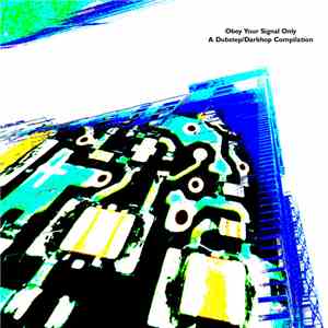 Various - Obey Your Signal Only: A Dubstep / Darkhop Compilation mp3 album