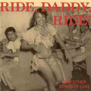 Various - Ride, Daddy, Ride! (And Other Songs Of Love) mp3 album
