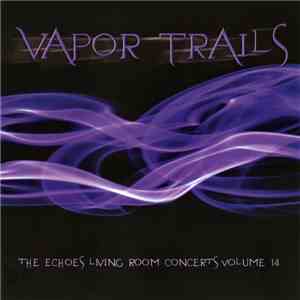 Various - Vapor Trails: The Echoes Living Room Concerts Volume 14 mp3 album