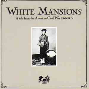 Various - White Mansions A Tale From The American Civil War 1861-1865 mp3 album