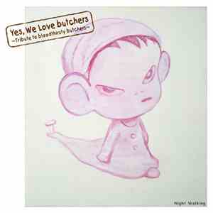 Various - Yes, We Love Butchers ~Tribute To Bloodthirsty Butchers~ Night Walking mp3 album