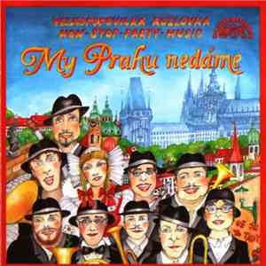 Velkopopovická Kozlovka - My Prahu Nedáme mp3 album