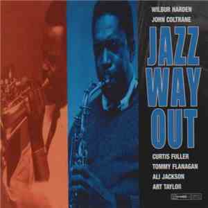 Wilbur Harden - John Coltrane - Jazz Way Out mp3 album