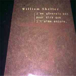 William Sheller - J'Me Gênerais Pas Pour Dire Que Je T'Aime Encore mp3 album