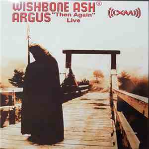 Wishbone Ash - Argus "Then Again" Live mp3 album