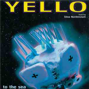 Yello Featuring Stina Nordenstam - To The Sea mp3 album