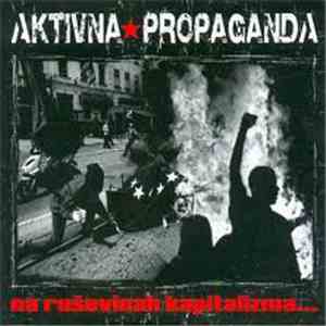 Aktivna Propaganda - Na Ruševinah Kapitalizma Bomo Zgradili Pravičen Svet mp3 album