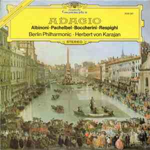 Albinoni · Pachelbel · Boccherini · Respighi - Berlin Philharmonic · Herbert von Karajan - Adagio mp3 album