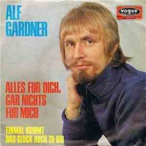 Alf Gardner - Alles Für Dich, Gar Nichts Für Mich / Einmal Kommt Das Glück Auch Zu Dir mp3 album
