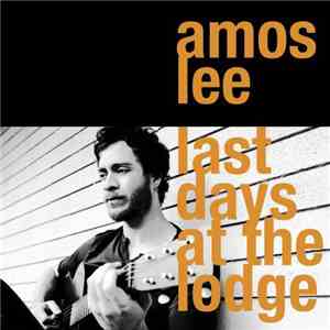 Amos Lee - Last Days At The Lodge mp3 album