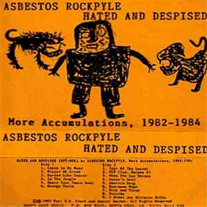 Asbestos Rockpyle - Hated And Despised (More Accumulations, 1982-1984) mp3 album