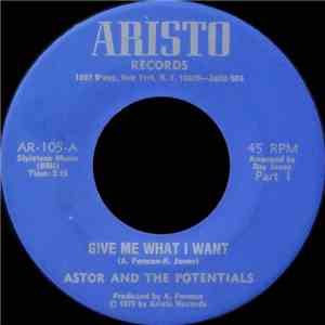 Astor And The Potentials - Give Me What I Want mp3 album