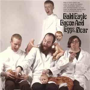 Bald Eagle  - Bacon And Eggs, Dear mp3 album