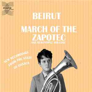 Beirut / Realpeople - March Of The Zapotec / Holland mp3 album